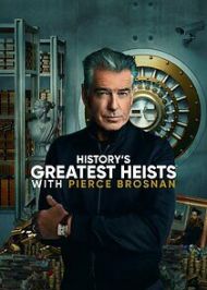 History's Greatest Heists with Pierce Brosnan - Season 1