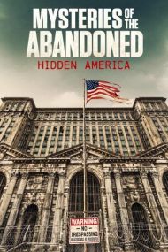 Mysteries of the Abandoned: Hidden America - Season 1